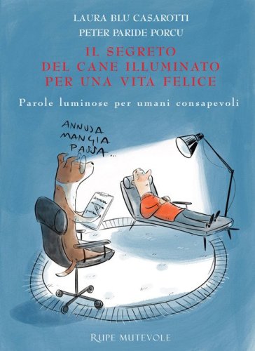 Il segreto del cane illuminato per una vita felice. Parole luminose per umani consapevoli