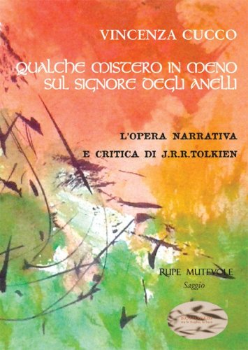 Qualche mistero in meno su &laquo;Il Signore degli anelli&raquo;. L'opera narrativa e critica di J.R.R. Tolkien