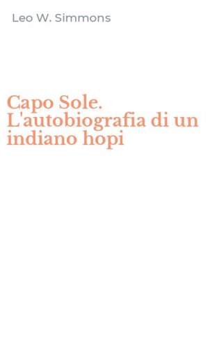 Capo Sole. L'autobiografia di un indiano hopi