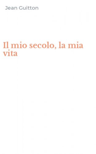 Il mio secolo, la mia vita