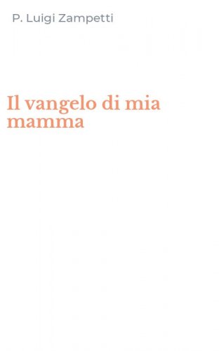 Il vangelo di mia mamma