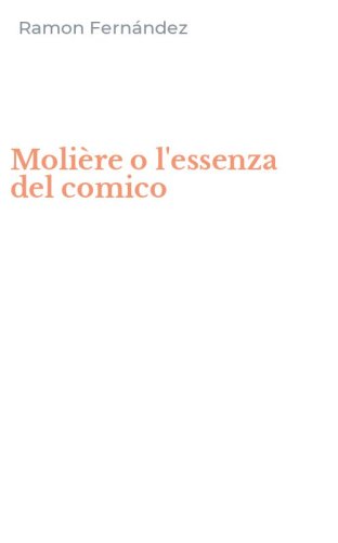 Moli&egrave;re o l'essenza del comico
