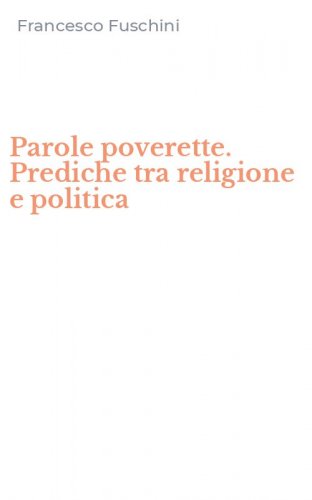 Parole poverette. Prediche tra religione e politica
