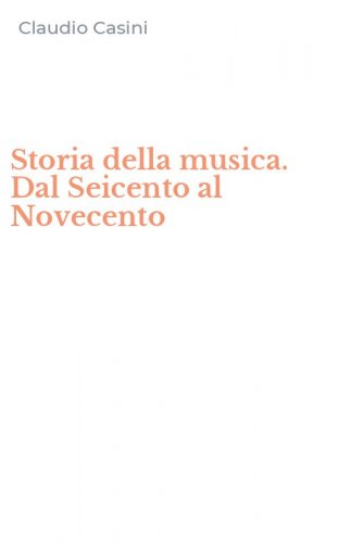 Storia della musica. Dal Seicento al Novecento