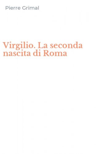 Virgilio. La seconda nascita di Roma