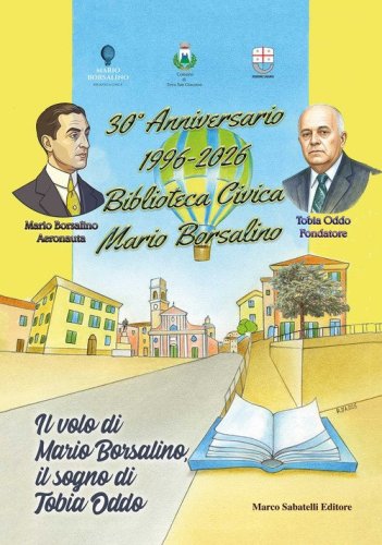 Il volo di Mario Borsalino, il sogno di Tobia Oddo. 30&deg; anniversario 1996-2026 biblioteca civica Mario Borsalino