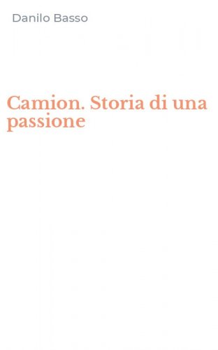 Camion. Storia di una passione