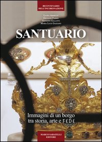 Santuario. Immagini di un borgo tra storia, arte e fede