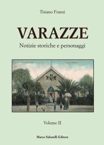 Varazze. Notizie storiche e personaggi