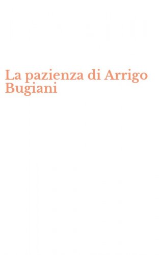 La pazienza di Arrigo Bugiani