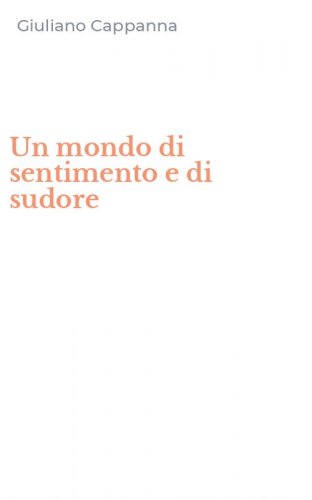 Un mondo di sentimento e di sudore