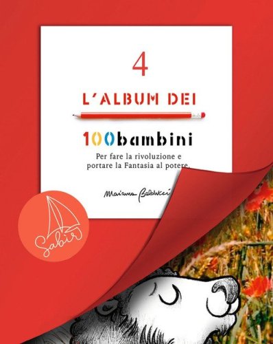 L'album dei 100bambini. Per fare la rivoluzione e portare la fantasia al potere