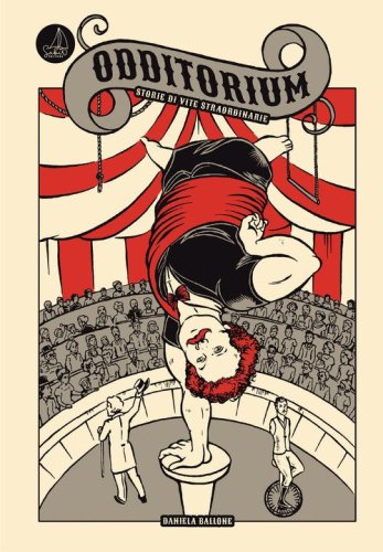 Odditorium. Storie di vite straordinarie