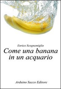 Come una banana in un acquario