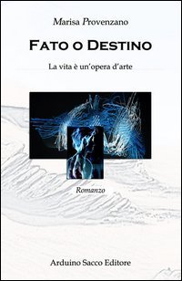 Fato e destino. La vita &egrave; un'opera d'arte