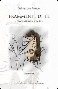 Frammenti di te. Storie di mille vite fa