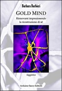 Gold mind. Rinnovarsi impreziosendo la ricostruzione di s&eacute;