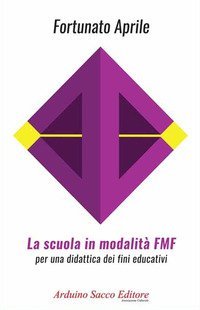 La scuola in modalit&agrave; FMF. Per una didattica dei fini educativi