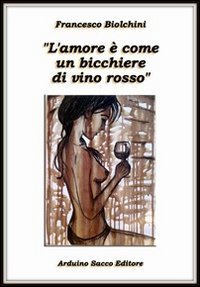 L'amore &egrave; come un bicchiere di vino rosso