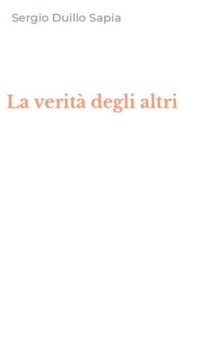 La verit&agrave; degli altri