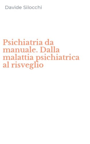 Psichiatria da manuale. Dalla malattia psichiatrica al risveglio
