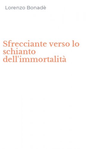 Sfrecciante verso lo schianto dell'immortalit&agrave;