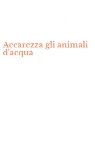 Accarezza gli animali d'acqua