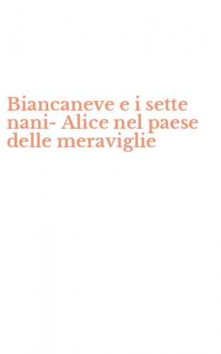Biancaneve e i sette nani-Alice nel paese delle meraviglie