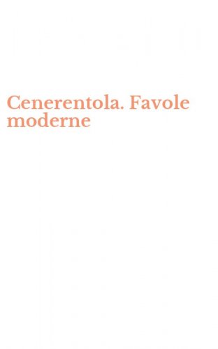 Cenerentola. Favole moderne