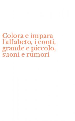Colora e impara l'alfabeto, i conti, grande e piccolo, suoni e rumori