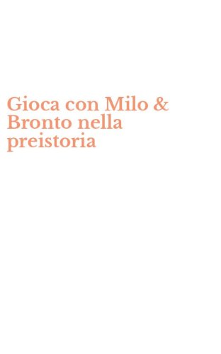 Gioca con Milo & Bronto nella preistoria