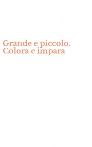 Grande e piccolo. Colora e impara