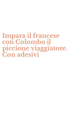 Impara il francese con Colombo il piccione viaggiatore. Con adesivi