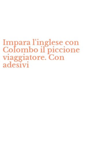 Impara l'inglese con Colombo il piccione viaggiatore. Con adesivi