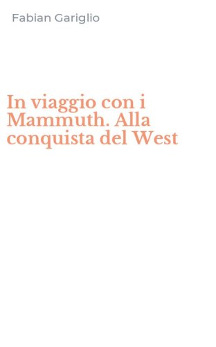 In viaggio con i Mammuth. Alla conquista del West