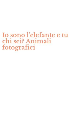 Io sono l'elefante e tu chi sei? Animali fotografici
