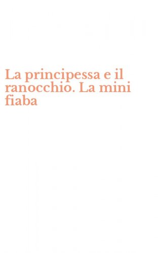 La principessa e il ranocchio. La mini fiaba