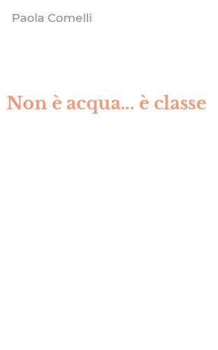 Non &egrave; acqua... &egrave; classe