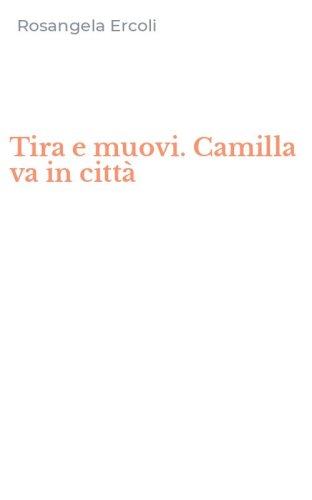 Tira e muovi. Camilla va in citt&agrave;