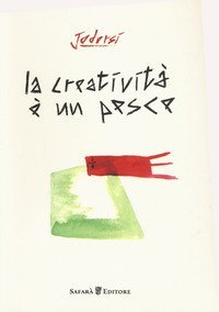 La creativit&agrave; &egrave; un pesce