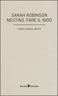 Nesting. Fare il nido. Corpo, dimora, mente