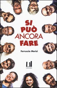Si pu&ograve; ancora fare. Storie di (stra)ordinaria cooperazione