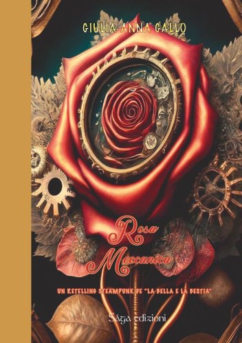 Rosa meccanica. Un retelling steampunk de &laquo;La Bella e la Bestia&raquo;