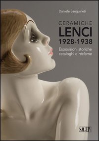 Ceramiche Lenci 1928-1938. Esposizioni storiche, cataloghi e r&eacute;clame