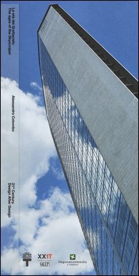 Le et&agrave; del grattacielo-The ages of the Skyscraper. 21th Century. Design after design. Ediz. italiana e inglese