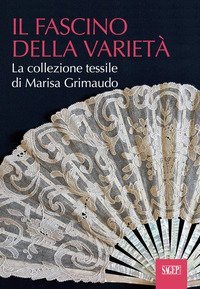 Il fascino della variet&agrave;. La collezione tessile di Marisa Grimaudo
