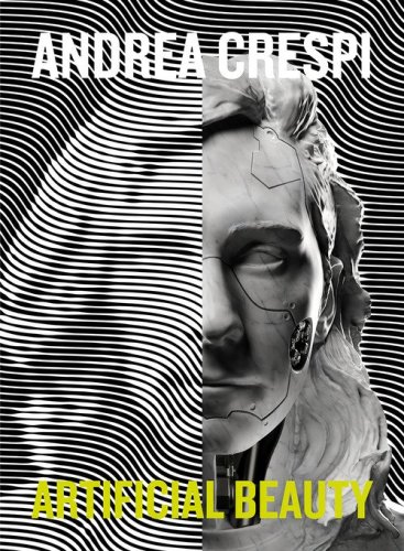 Andrea Crespi. Artificial beauty. Ediz. italiana e inglese