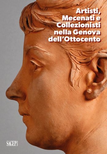 Artisti, mecenati e collezionisti nella Genova dell'Ottocento. Guida breve