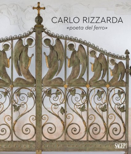Carlo Rizzarda &laquo;poeta del ferro&raquo;