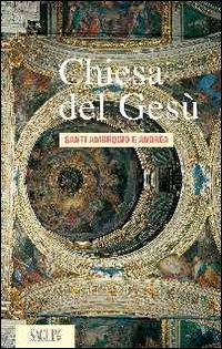 Chiesa del Ges&ugrave;. Santi Ambrogio e Andrea a Genova